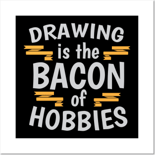 Drawing Is The Bacon Of Hobbies Cool Creative Beautiful Typography Design Posters and Art